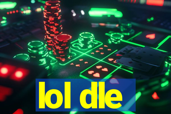 lol dle